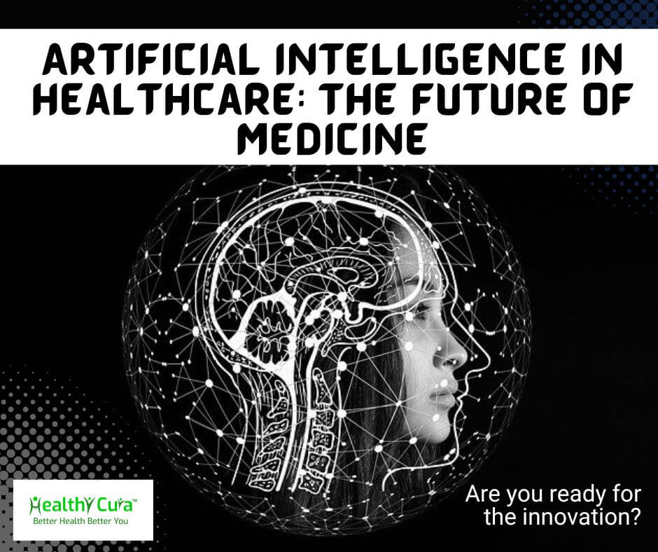Artificial Intelligence in Healthcare The Future of Medicine Healthy Cura