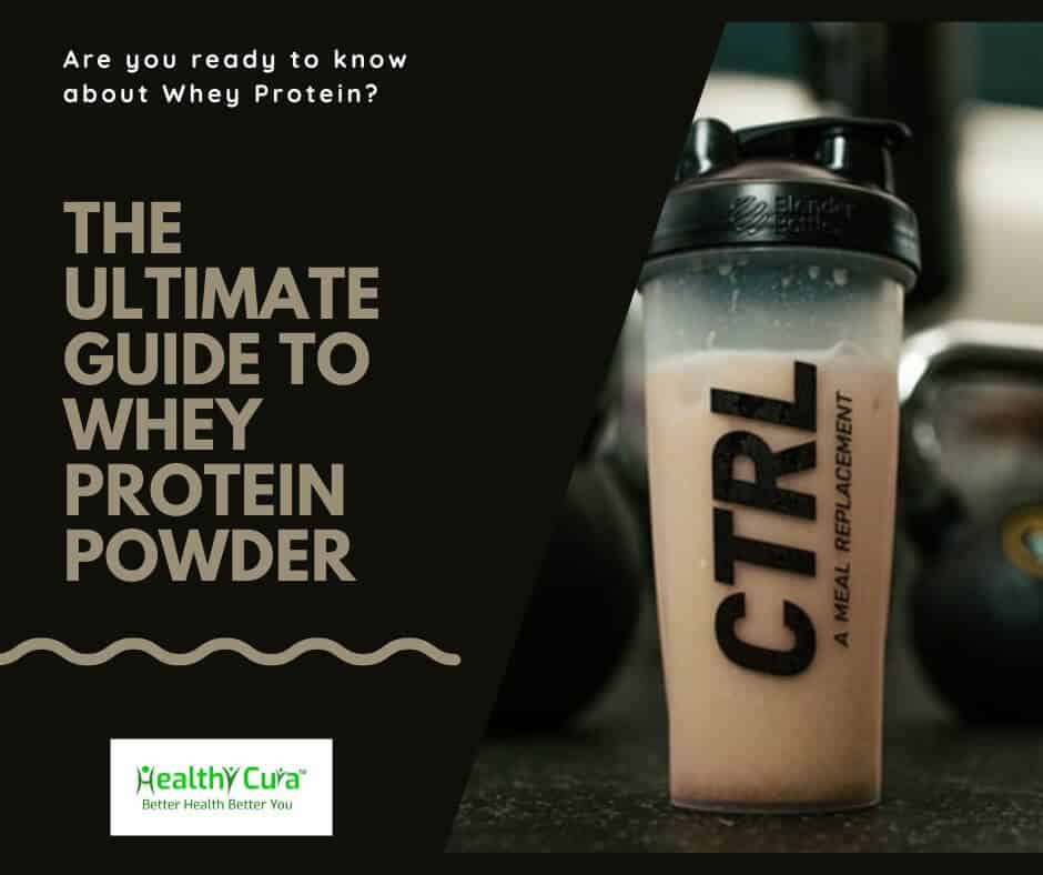 The Ultimate Guide to Whey Protein Powder Healthy Cura