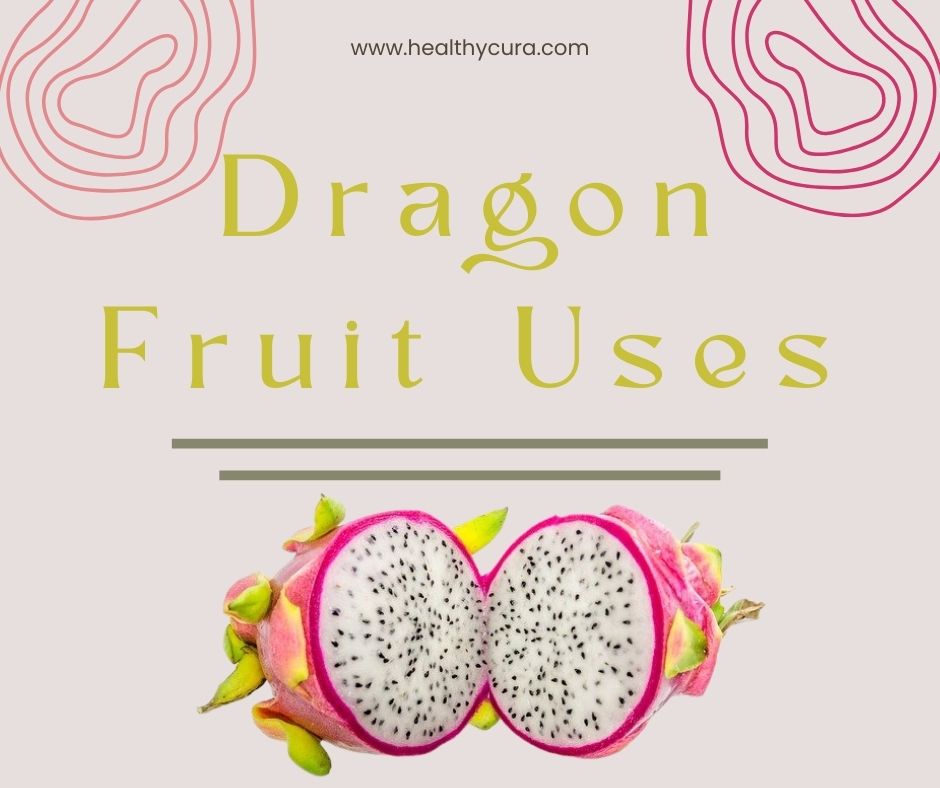 Dragon fruit uses Healthy Cura