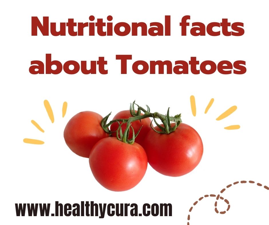 Nutritional facts about tomatoes Healthy Cura