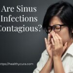 Are Sinus Infections Contagious Healthy Cura