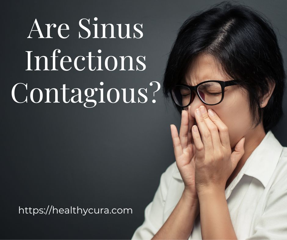 Are Sinus Infections Contagious Healthy Cura