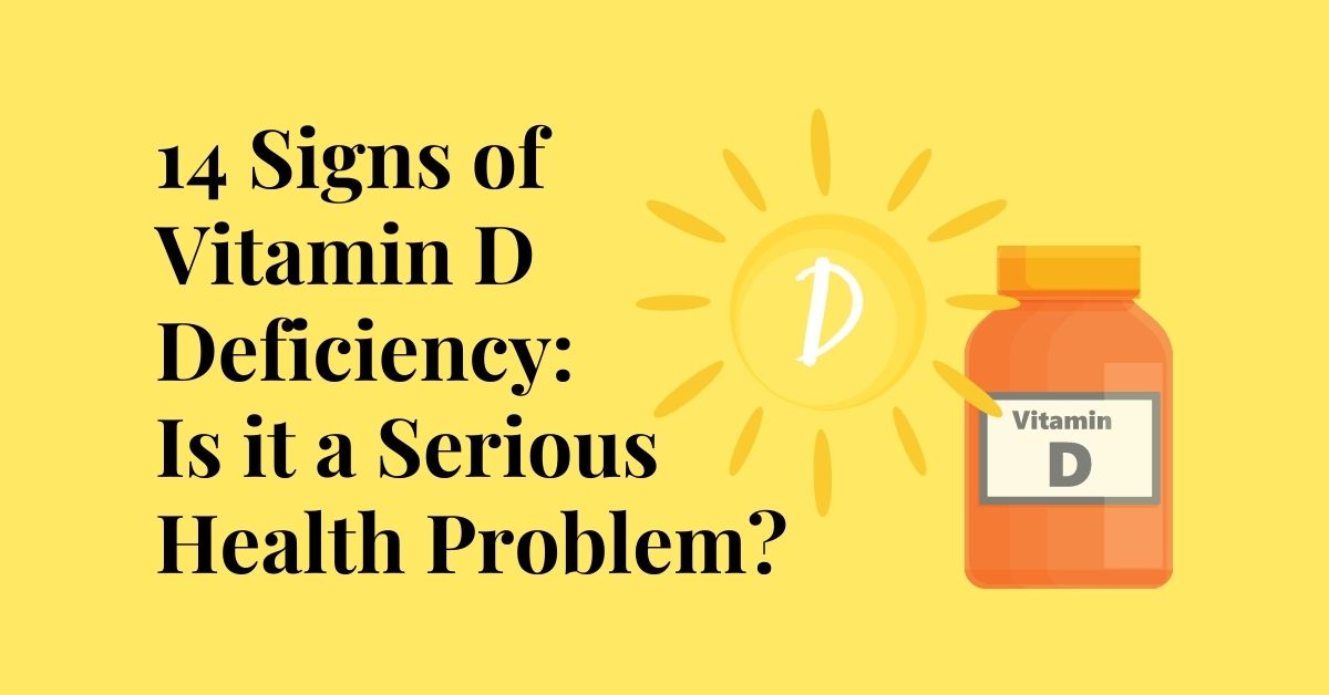 14 Signs of Vitamin D Deficiency Is it a Serious Health Problem?