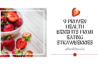 9 Proven Health Benefits from Eating Strawberries Healthy Cura