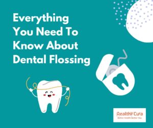 Everything You Need To Know About Flossing Healthy Cura