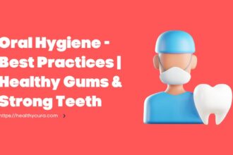 Oral Hygiene Best Practices Healthy Gums Strong Teeth Healthy Cura