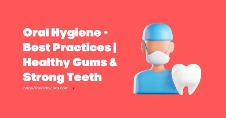 Oral Hygiene Best Practices Healthy Gums Strong Teeth Healthy Cura