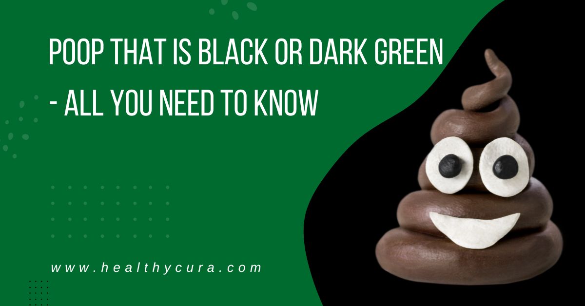 Poop that is Black or Dark Green All You Need to Know Healthy Cura