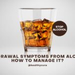 Withdrawal Symptoms From Alcohol How to Manage It Healthy Cura