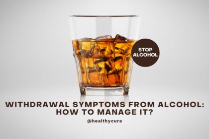 Withdrawal Symptoms From Alcohol How to Manage It Healthy Cura