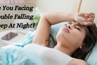 Are You Facing Trouble Falling Asleep At Night