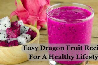 Easy Dragon Fruit Recipes For A Healthy Lifestyle