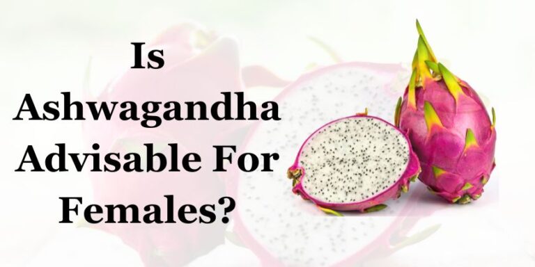 Is Ashwagandha Advisable For Females