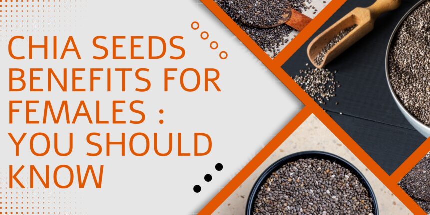 Chia Seeds Benefits for Females