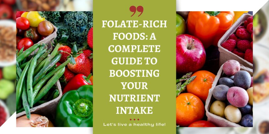 Folate-Rich Foods: A Complete Guide to Boosting Your Nutrient Intake